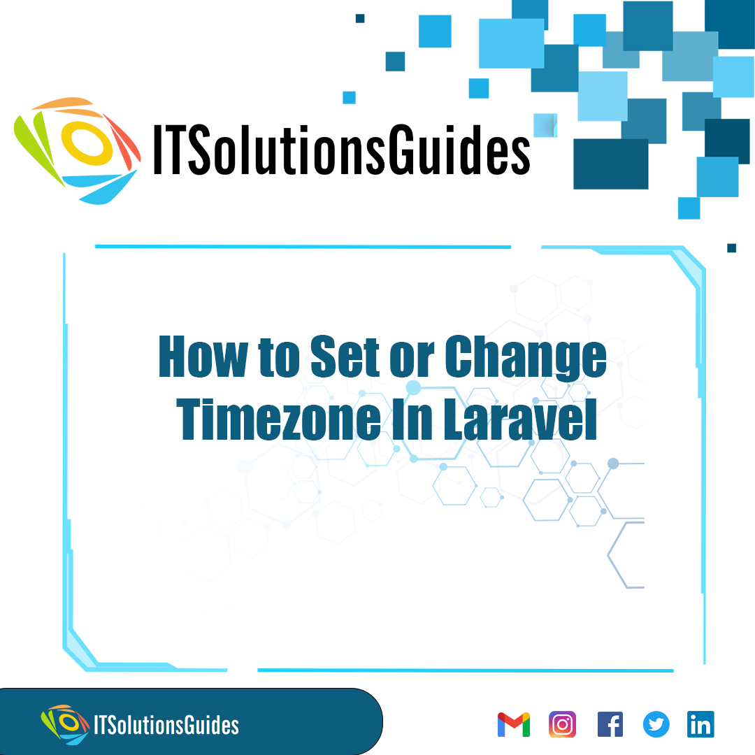 How to Set or Change Timezone In Laravel