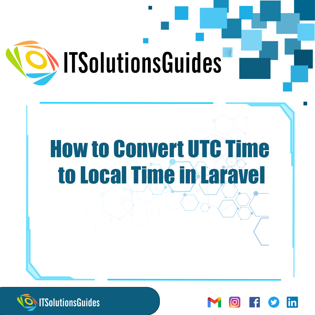 How to Convert UTC Time to Local Time in Laravel
