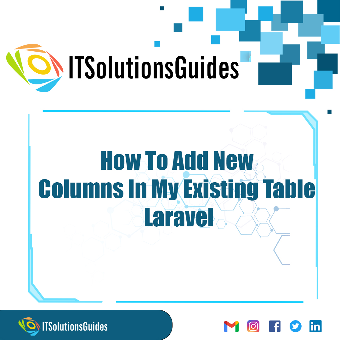How To Add New Columns In My Existing Table Laravel